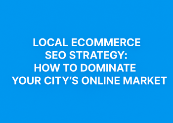 Best Local Ecommerce SEO Strategy