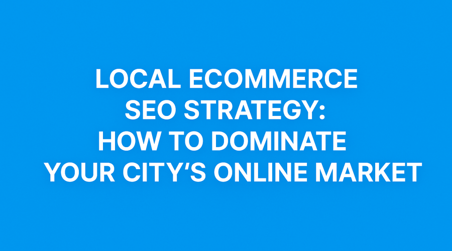 Best Local Ecommerce SEO Strategy
