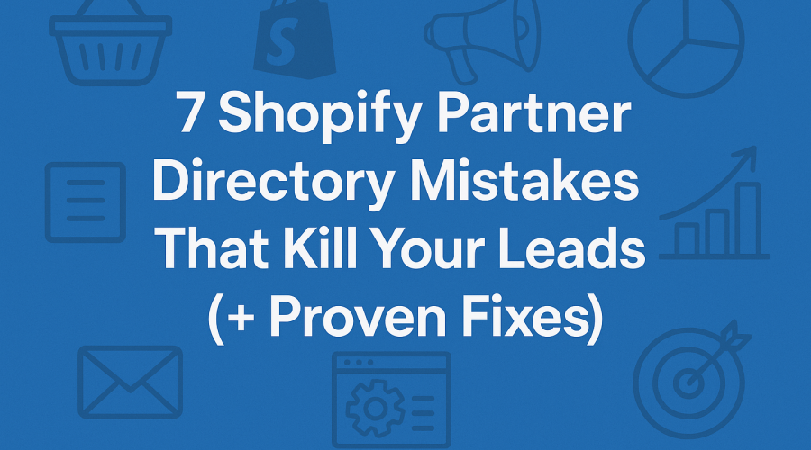 Shopify Partner Directory Mistakes
