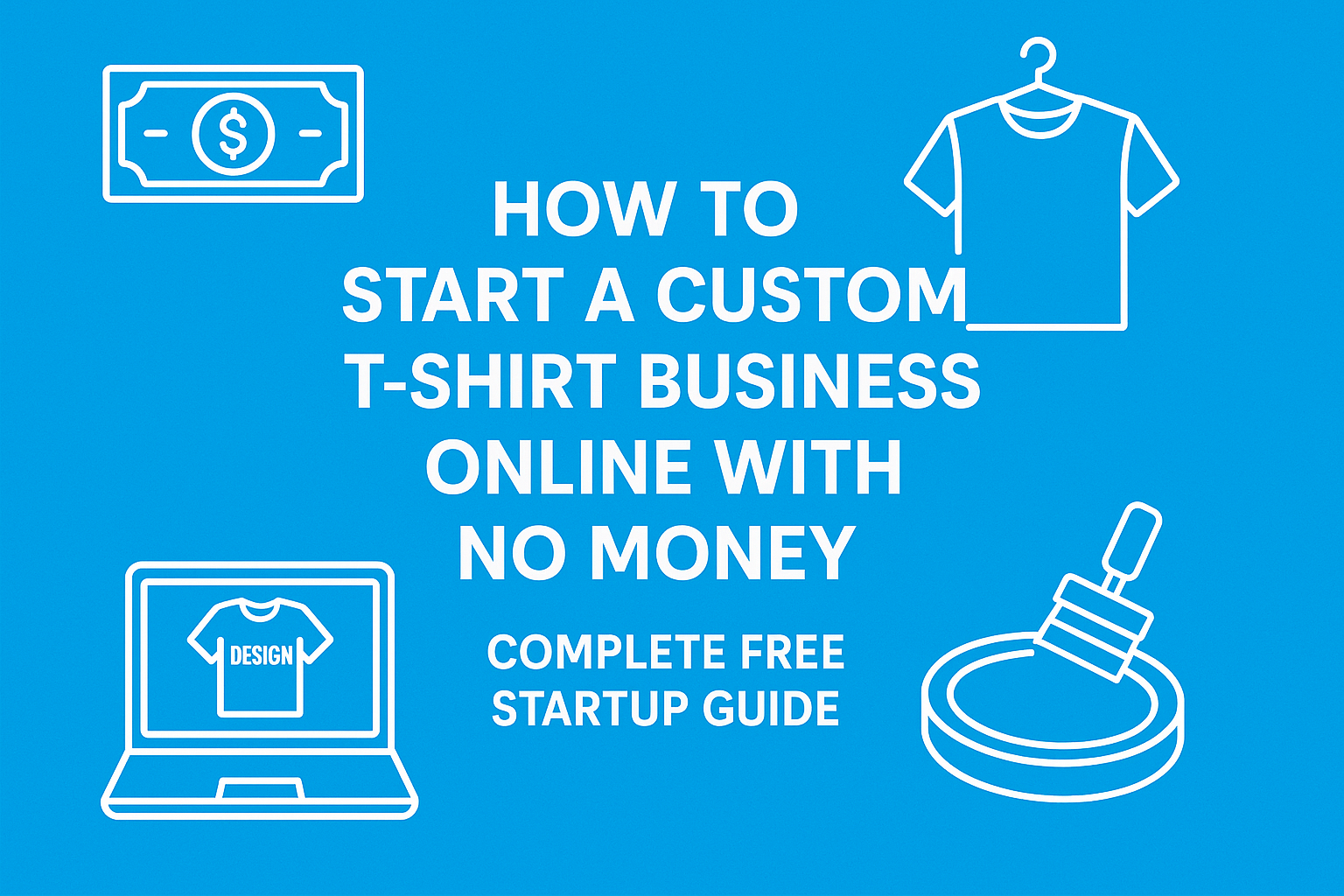 How to Start a Custom T-Shirt Business Online With No Money