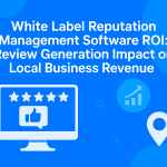 White Label Reputation Management Software ROI