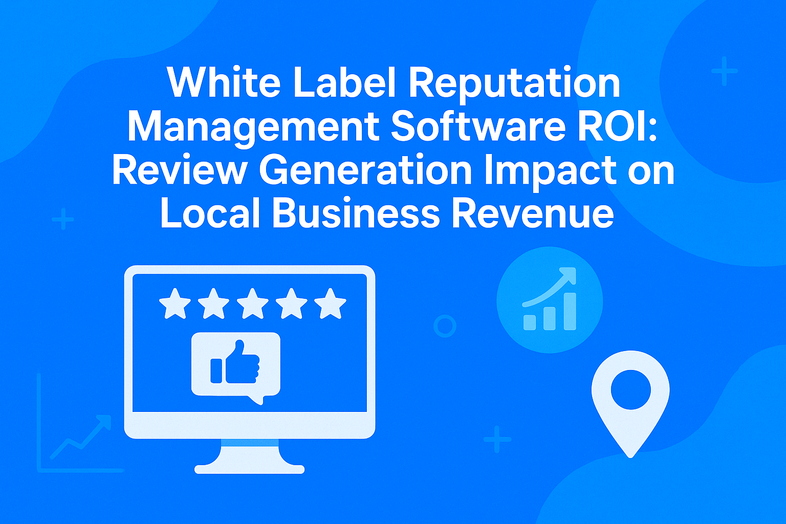 White Label Reputation Management Software ROI