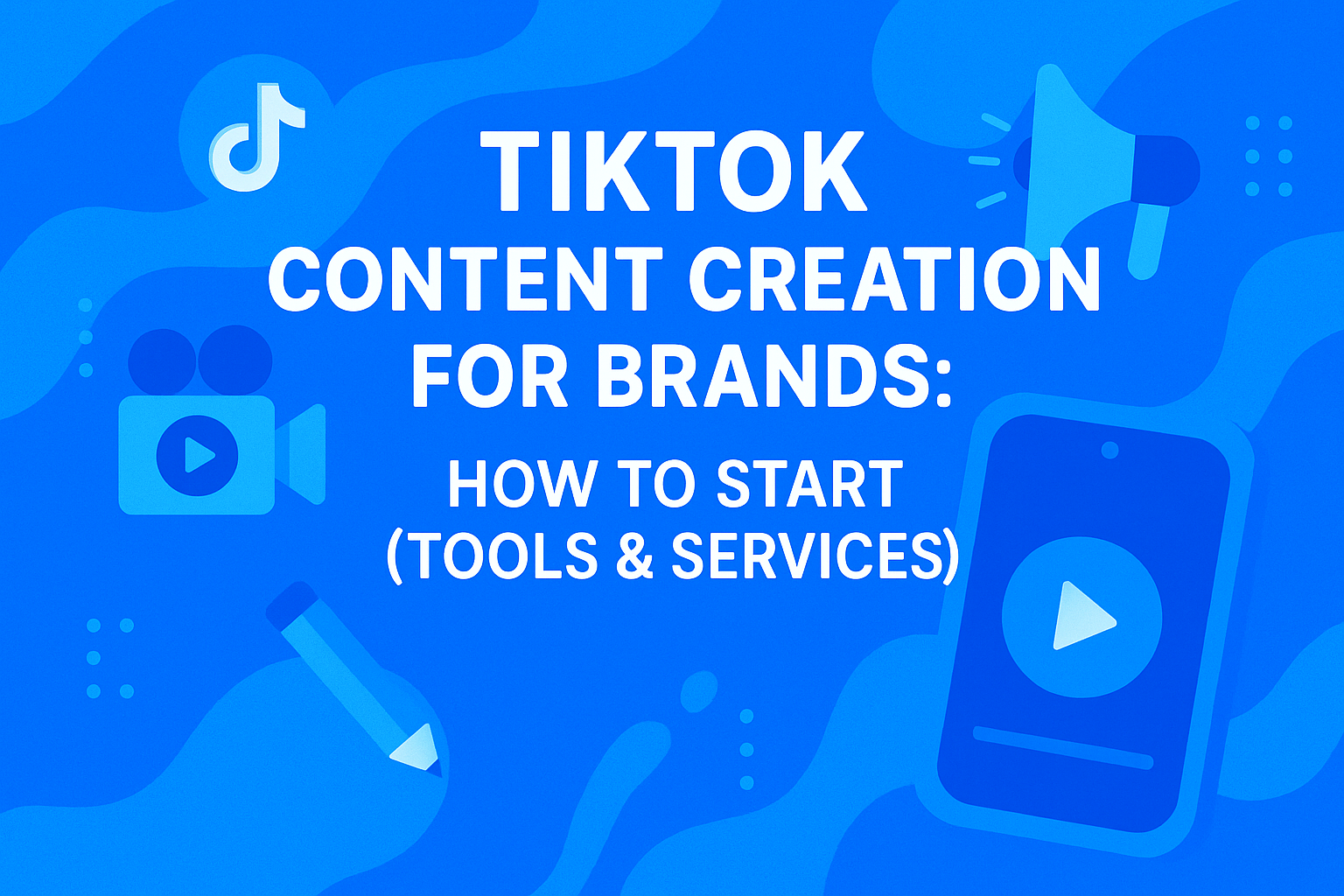 TikTok Content Creation for Brands